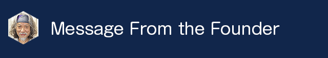 >Message From the Founder