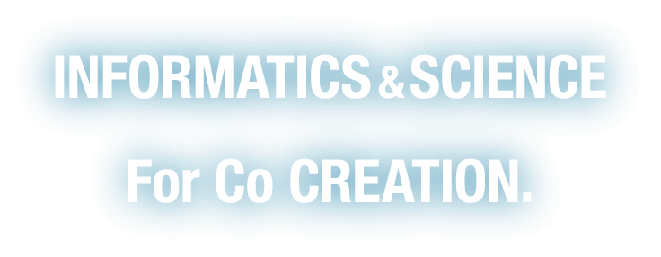 INFORMATICS & SCIENCE For Co CREATION.